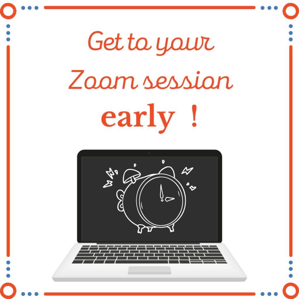 Zoom Tip- Log in Early
